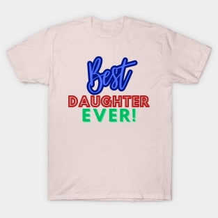 Best Daughter Ever! T-Shirt